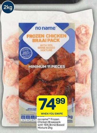 Pick n Pay No Name Frozen Chicken Braai Pack with 15% Brine Based Mixture 2kg offer