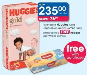 Clicks Purchase a Huggies Gold Disposable Nappies Jumbo Pack and Receive a FREE Huggies Baby Wipes 56-pack offer