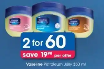 Clicks Vaseline Petroleum Jelly 2 x 350ml offer