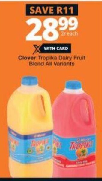 Checkers Clover Tropika Dairy Fruit Blend All Variants 2L offer