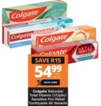 Checkers Colgates Naturals/ Total Vitamin C/Optic/Sensitive Pro-Relief Toothpaste All Variants offer