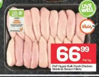 Pick n Pay PnP Hyper Bulk Fresh Chicken Skinless Breast Fillets per kg offer