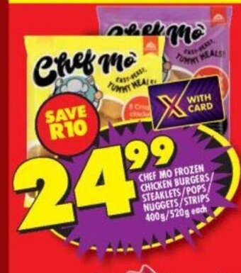 Shoprite Chef Mo Frozen Chicken Burgers / Steaklets / Pops / Nuggets / Strips 400g / 520g each offer