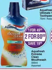 Dis-Chem Aquafresh Extreme Clean Mouthwash Assorted-500ml offer