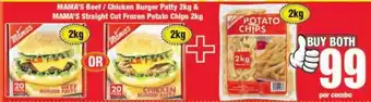 Boxer Mama's Beef/Chicken Burger Patty 2kg & Mama's Straight Cut Frozen Potato Chips 2kg offer