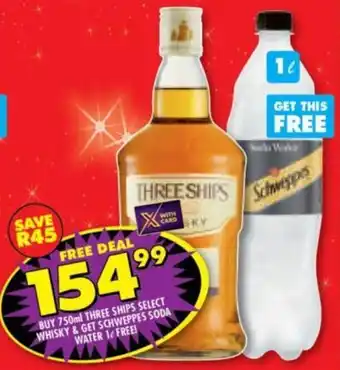 Shoprite Three Ships Select Whisky 750ml & Schweppes Soda Water 1L offer