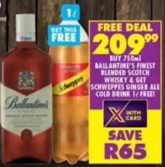 Shoprite Ballantine's Finest Blended Scotch Whisky 750ml & Schweppes Ginger Ale Cold Drink 1L offer