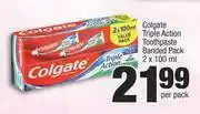 Spar Colgate Triple Action Toothpaste Banded Pack-2 x 100ml Per Pack offer