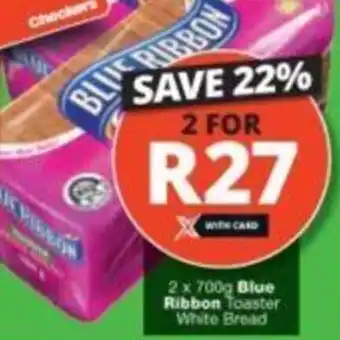 Checkers 2 x 700g Blue Ribbon Toaster White Bread offer