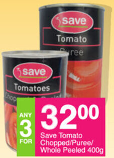 Save Save Tomato Chopped/Puree/Whole Peeled 400g offer