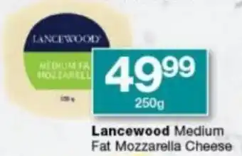 Checkers Hyper Lancewood Medium Fat Mozzarella Cheese 250g offer
