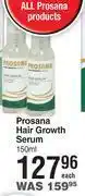 Prosana hair growth serum-150ml each