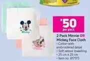 Game 2 pack minnie or mickey face cloth-per pack offer
