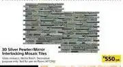 Builders Warehouse 3D Silver Pewter/Mirror Interlocking Mosaic Tiles-Per Pack offer
