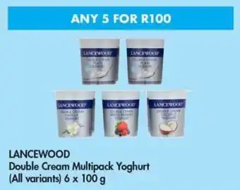 Makro LANCEWOOD Double Cream Multipack Yoghurt all variants 5 x 6 x 100g offer