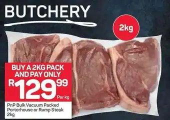 Pick n Pay Pnp Bulk Vacuum Packed Porterhouse Or Rump Steak 2Kg offer