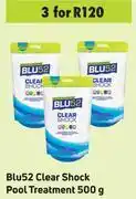 Game Blu52 clear shock pool treatment-for 3 x 500g offer