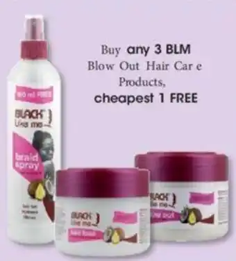 Buy any 2 Black Like Me Blow Out Hair Care Products