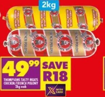 Shoprite Thompsons Tasty Meats Chicken/French Polony 2kg offer