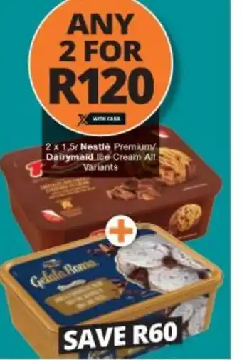 Checkers Nestle Premium / Dairymaid Ice Cream All Variants 2x1.5L offer