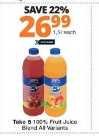 Checkers Take 5 100% Fruit Juice Blend All Variants 1.5L offer