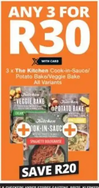 Checkers 3x The Kitchen Cook-in-Sauce / Potato Bake / Veggie Bake All Variants offer