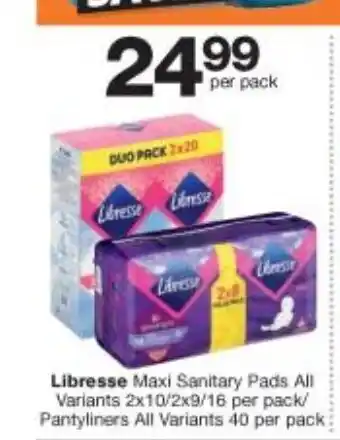 Checkers Libresse Maxi Sanitary Pads All Variants 2x10/2x9/16 per pack / Pantyliners All Variants 40 per pack offer