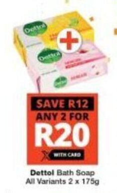 Checkers Dettol Bath Soap All Variants 2 x 175g offer