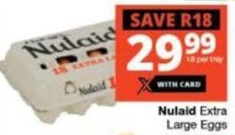 Checkers Nulaid Extra Large Eggs 18 per pack offer
