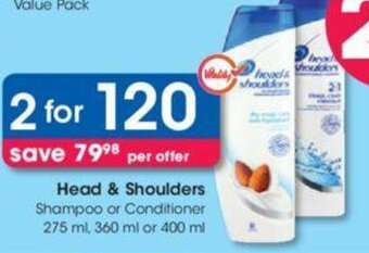 Clicks Head & Shoulders Shampoo or Conditioner 2 x 275ml, 360ml or 400ml offer