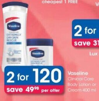 Clicks Vaseline Clinical Care Body Lotion or Cream 2 x 400ml offer