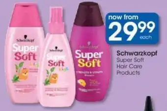 Clicks Schwarzkopf Super Soft Hair Care Products offer