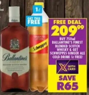 Shoprite Liquor Buy 750ml Ballantine's Finest Blended Scotch Whisky & Get Schweppes Ginger Ale Cold Drink 1L free offer