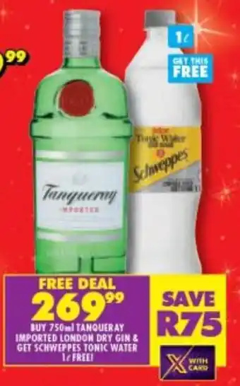 Shoprite Liquor Buy 750ml Tanqueray Imported London Dry Gin & Get Schweppes Tonic Water 1L free offer