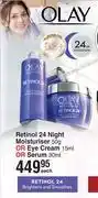 Dis-Chem Olay retinol 24 night moisturiser 50g or eye cream 15ml or serum 30ml-each offer