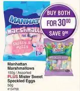 Dis-Chem Manhattan marshmallows 150g plus mister sweet speckled eggs 50g-both for offer