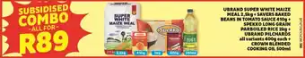 Usave Ubrand Super White Maize Meal / Pilchards all variants +Savers Baked Beans +Spekko Rice +Crown Blended Cooking Oil 500ml offer