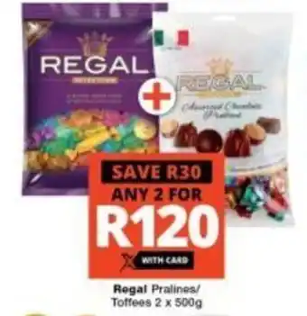 Checkers Regal Pralines / Toffees 2 x 500g offer