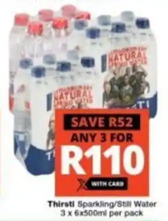 Checkers Thirsti Sparkling / Still Water 3 x 6 x 500ml per pack offer