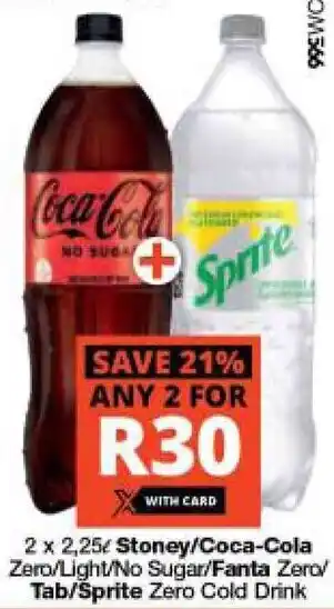 Checkers 2 x 2.5L Stoney / Coca-Cola Zero / Light / No Sugar / Fanta Zero / Tab / Sprite Zero Cold Drink offer