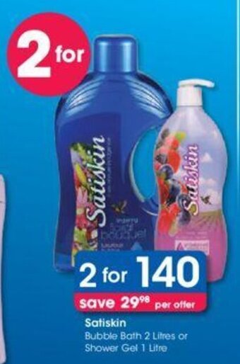Satiskin Bubble Bath 2 litres or Shower Gel 1 litre