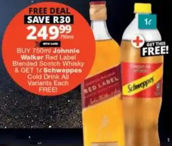 Checkers Liquor Shop Buy 750ml Johnnie Walker Red Label Blended Scotch Whisky & Get 1L Schweppes Cold Drink all variants offer