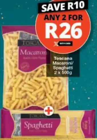 Checkers Toscana Macaroni/ Spaghetti 2 x 500g offer