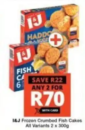 Checkers I&J Frozen Crumbed Fish Cakes all variants 2 x 300g offer