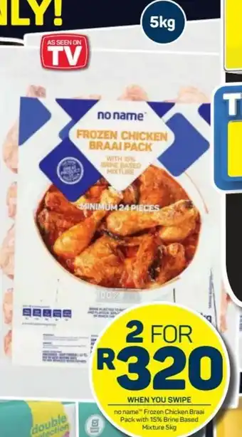 Pick n Pay Hypermarket No Name™ Frozen Chicken Braai Pack with 15% Brine based Mixture 5 kg offer