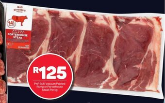 Pick n Pay PnP Bulk Vacuum Packed Rump or Porterhouse Steak per kg offer