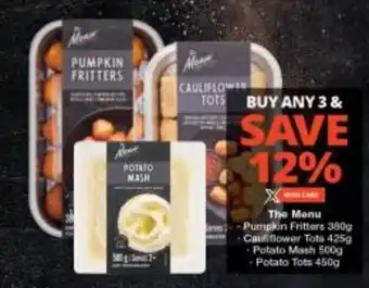 Checkers The Menu -Pumpkin Fritters 380g -Cauliflower Tots 425g -Potato mash 500g -Potato Tots 450g offer