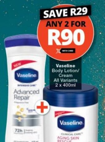 Checkers Vaseline Body Lotion / Cream all variants 2 x 400ml offer