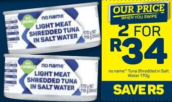 Pick n Pay no name Tuna Shredded in Salt Water 170g offer