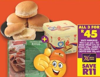 Shoprite White Hamburger Rolls 6 per Pack + Olé Bread Spread 25% Fat Spread 500g + Farmer's Deli Chicken Polony/Chopped Ham 180g offer